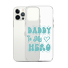 Daddy Is My Hero Clear Case for iPhone®