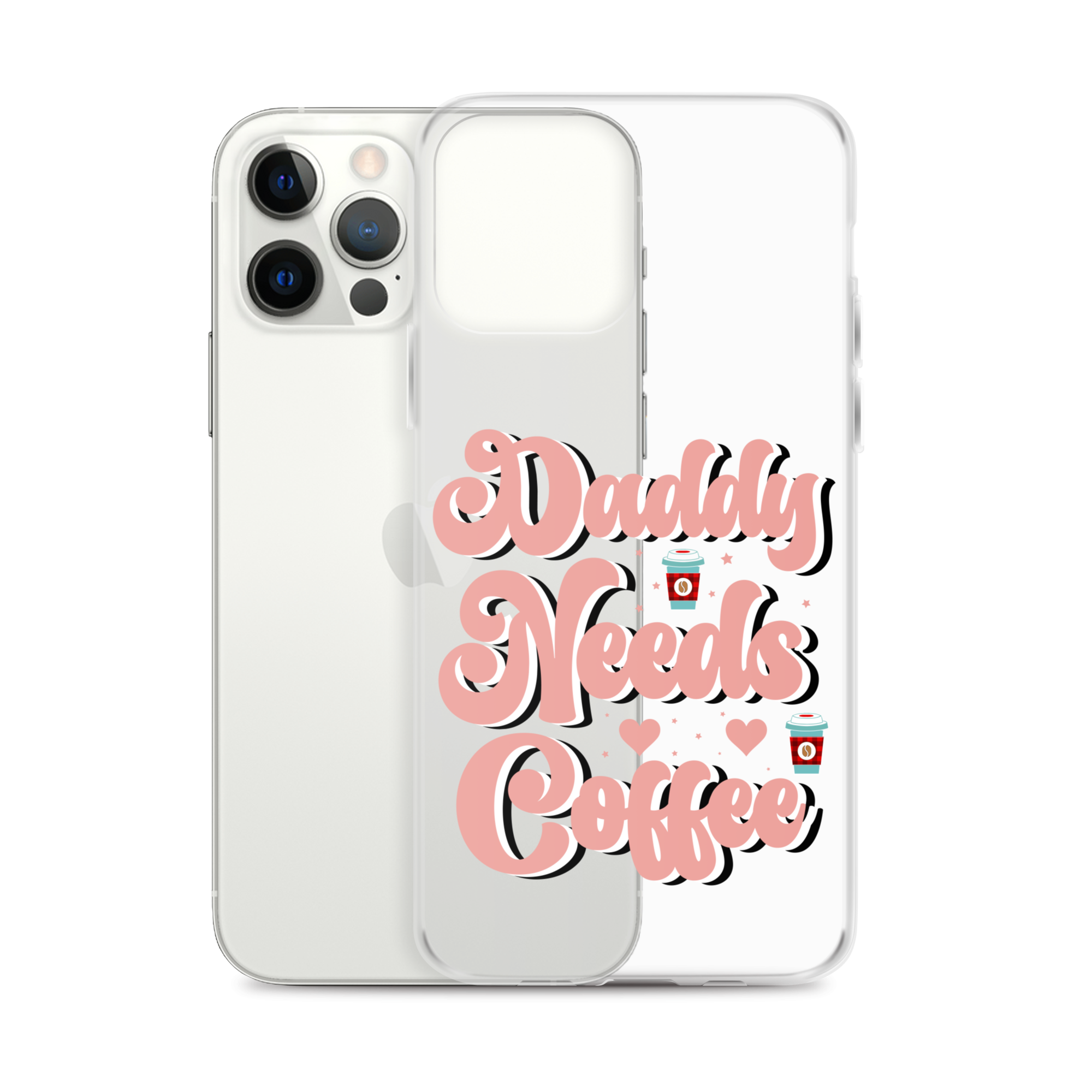 Daddy Needs Coffee Clear Case for iPhone®