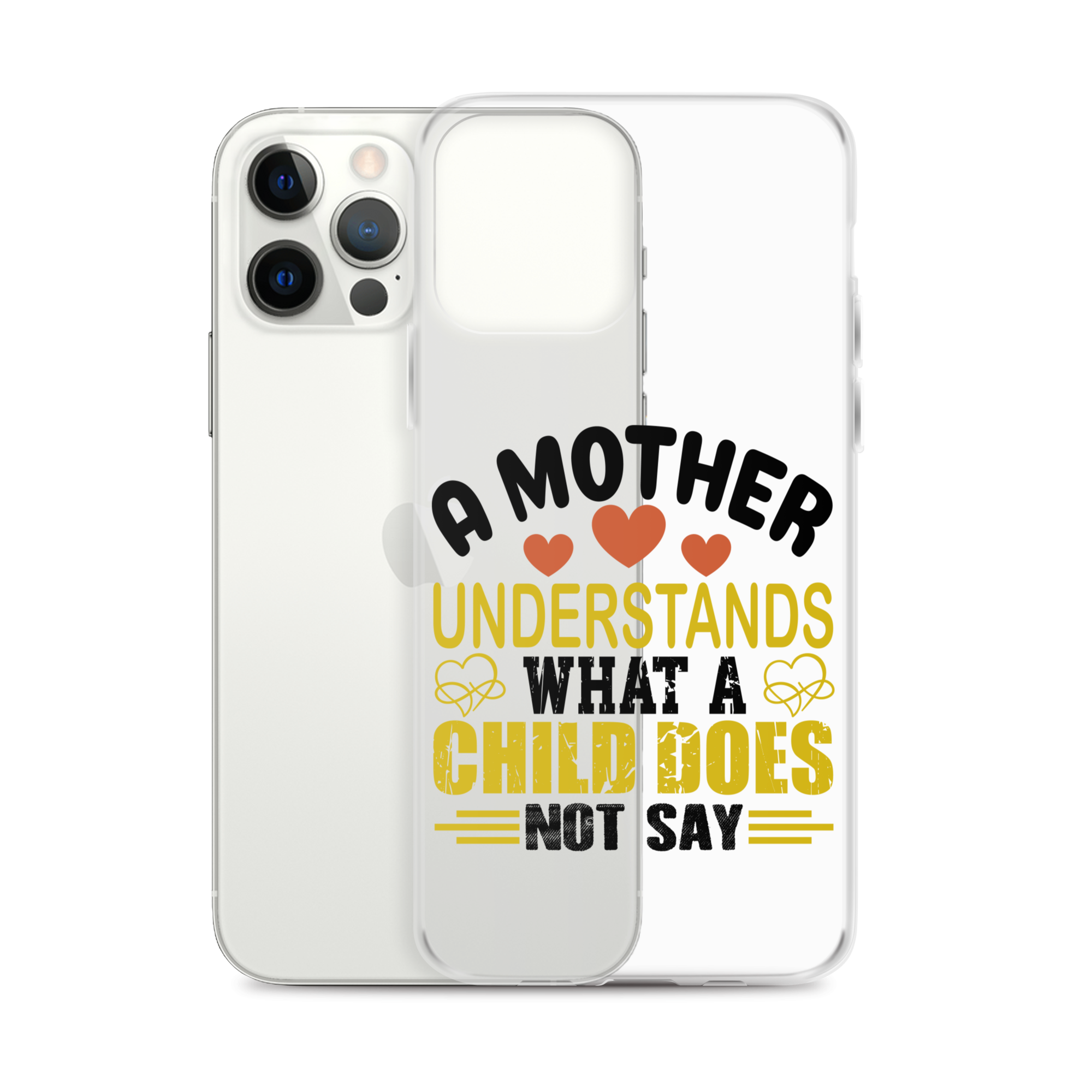 A Mother Understands What A Child Does Not Say Clear Case for iPhone®