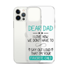 Dear Dad I Love How We Don't Have To Say Out Loud That I'm Your Favorite Child Clear Case for iPhone®