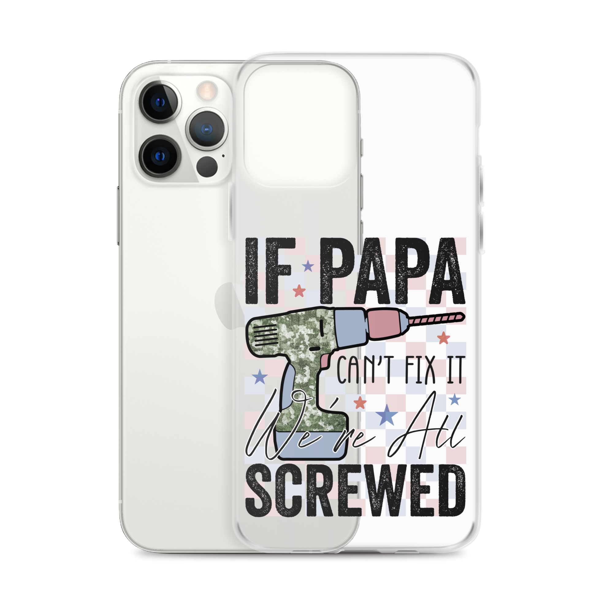 If Papa Can't Fix It We're All Screwed Clear Case for iPhone®