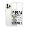 If Papa Can't Fix It We're All Screwed Clear Case for iPhone®