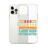 Dad Grandpa Great-Grandpa I Just Keep Getting Better Clear Case for iPhone®