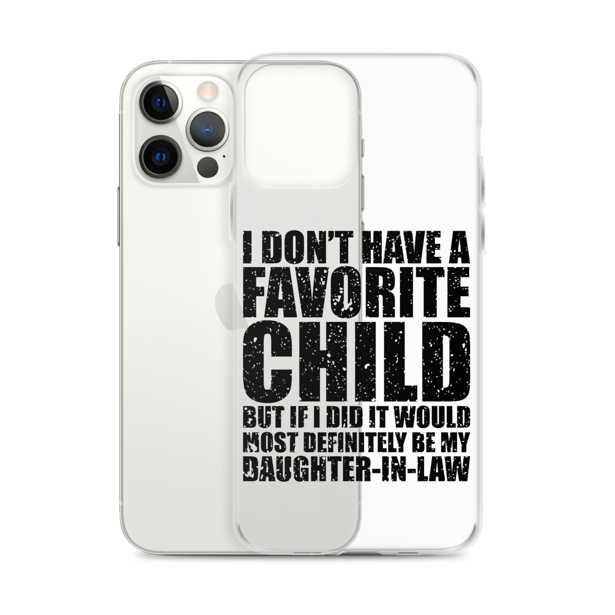 I Don't Have A Favorite Child But If I Did It Would Most Definitely Be My Daughter-In-Law Clear Case for iPhone®