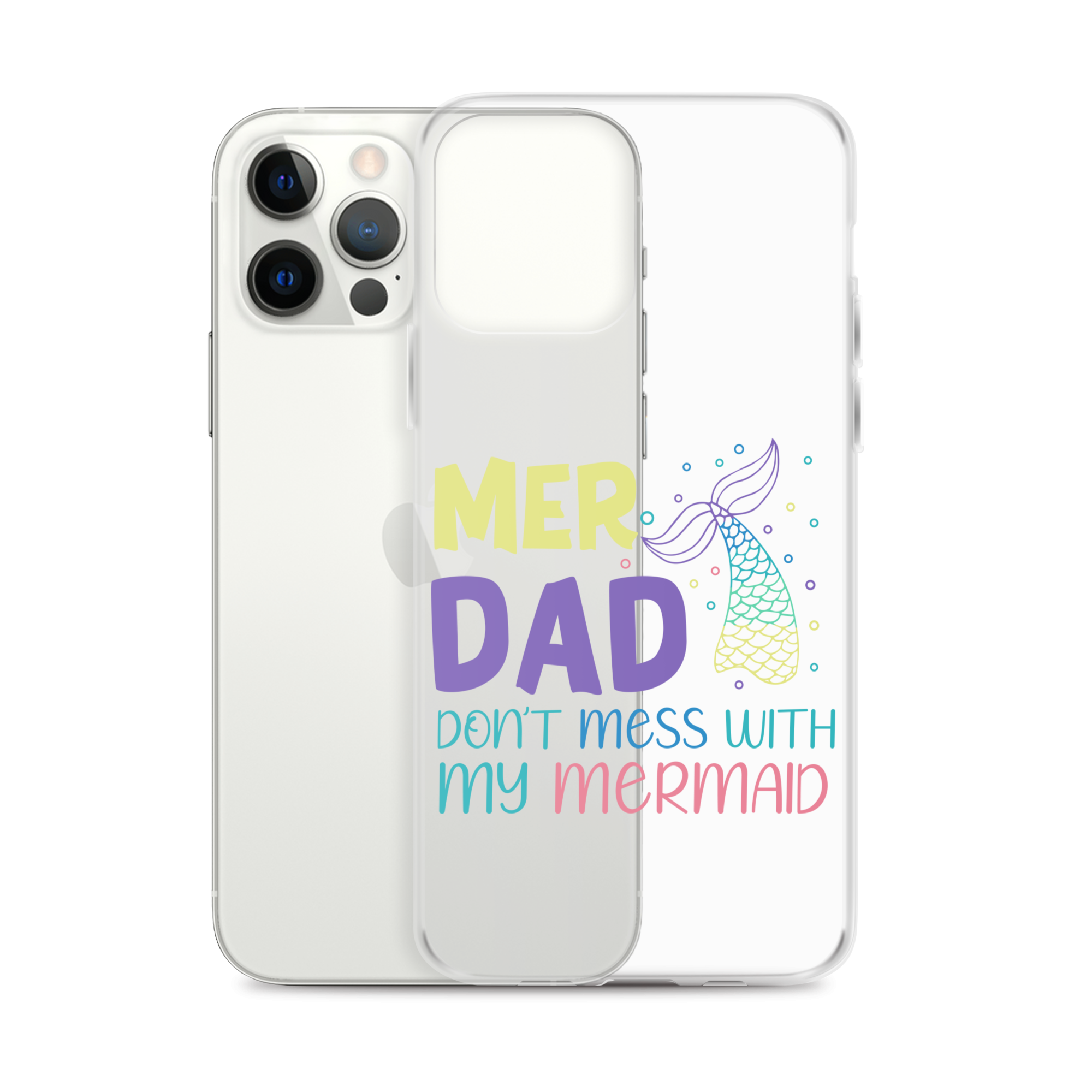 Mer Dad Don't Mess With My Mermaid Clear Case for iPhone®