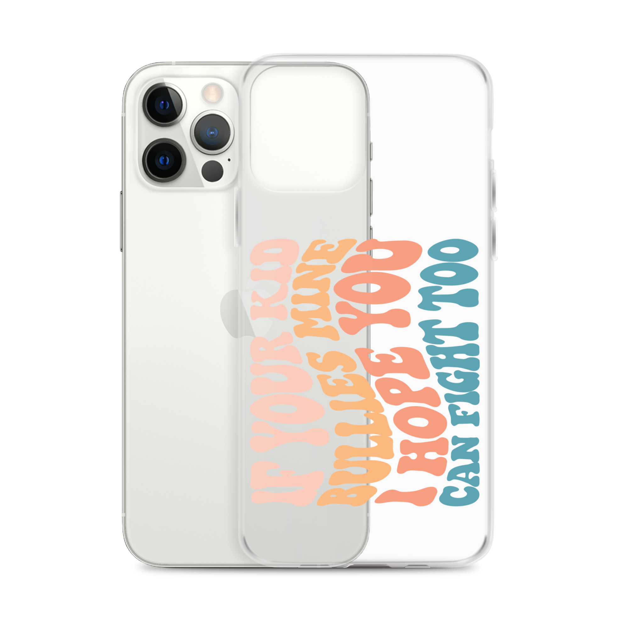 If Your Kid Bullies Mine I Hope You Can Fight Too Clear Case for iPhone®