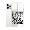 I Teach My Kid To Hit And Steal Clear Case for iPhone®