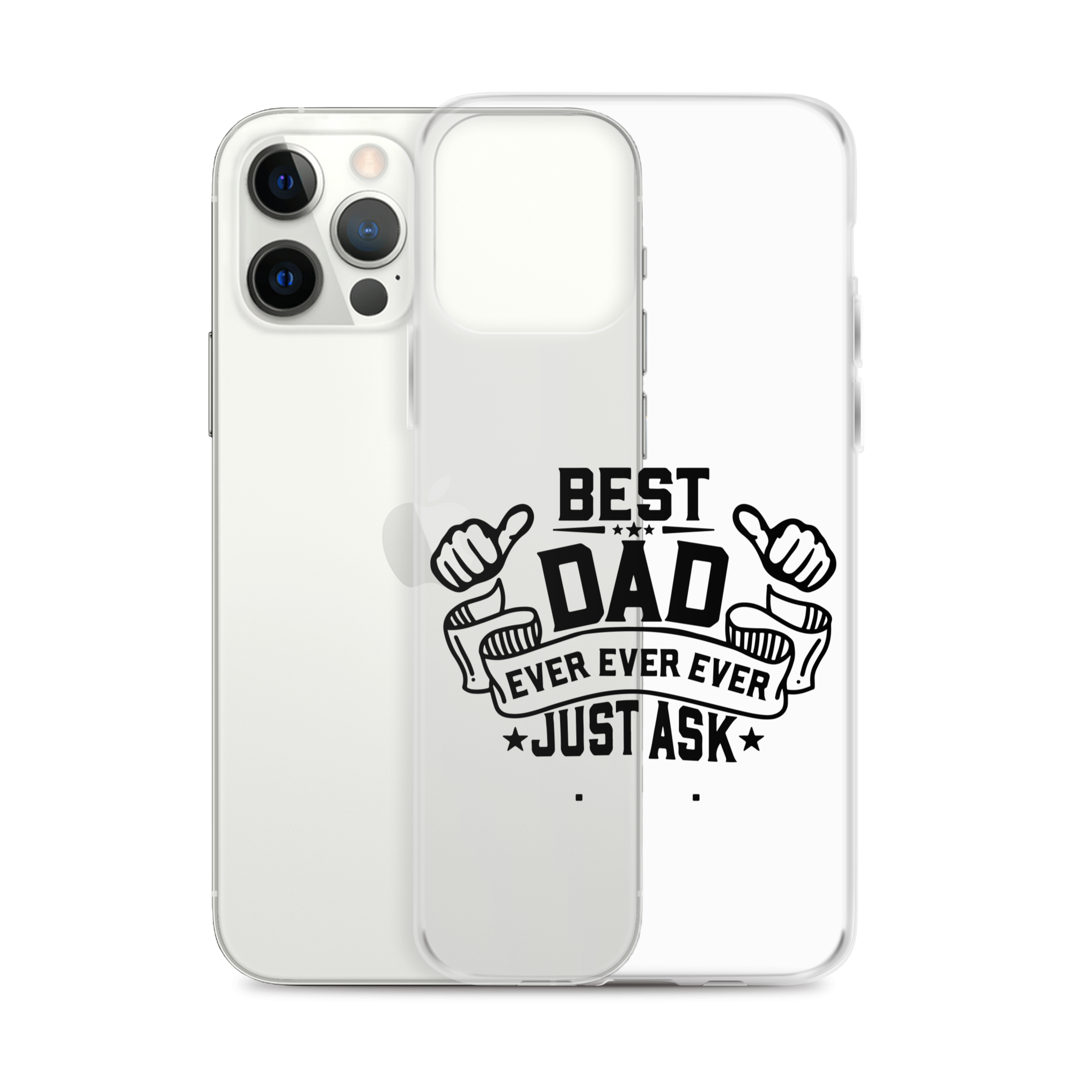 Best Dad Ever Ever Ever Just Ask Clear Case for iPhone®