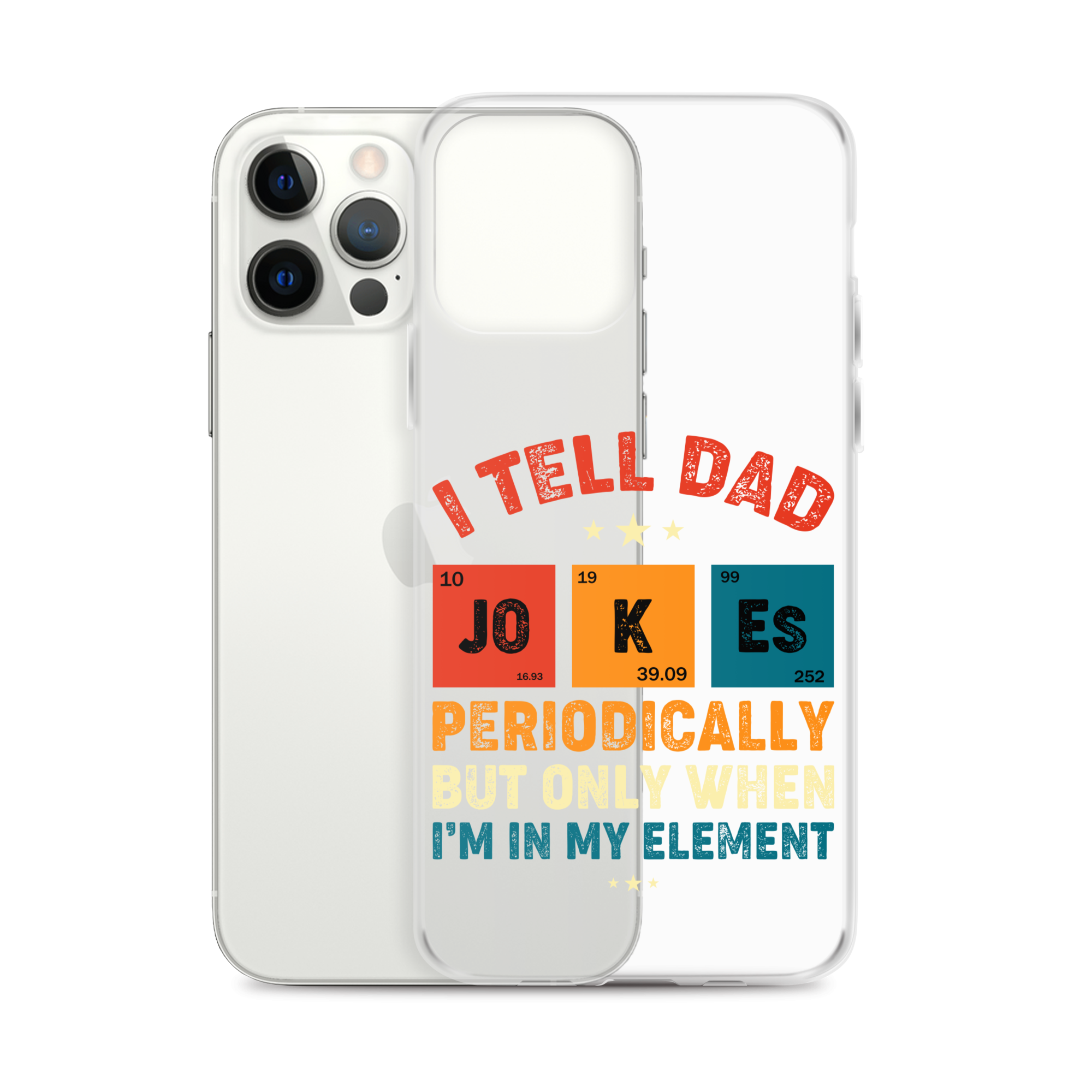 I Tell Dad Jokes Periodically But Only When I'm In My Element Clear Case for iPhone®