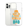 I Am Proud Of You Dad Clear Case for iPhone®