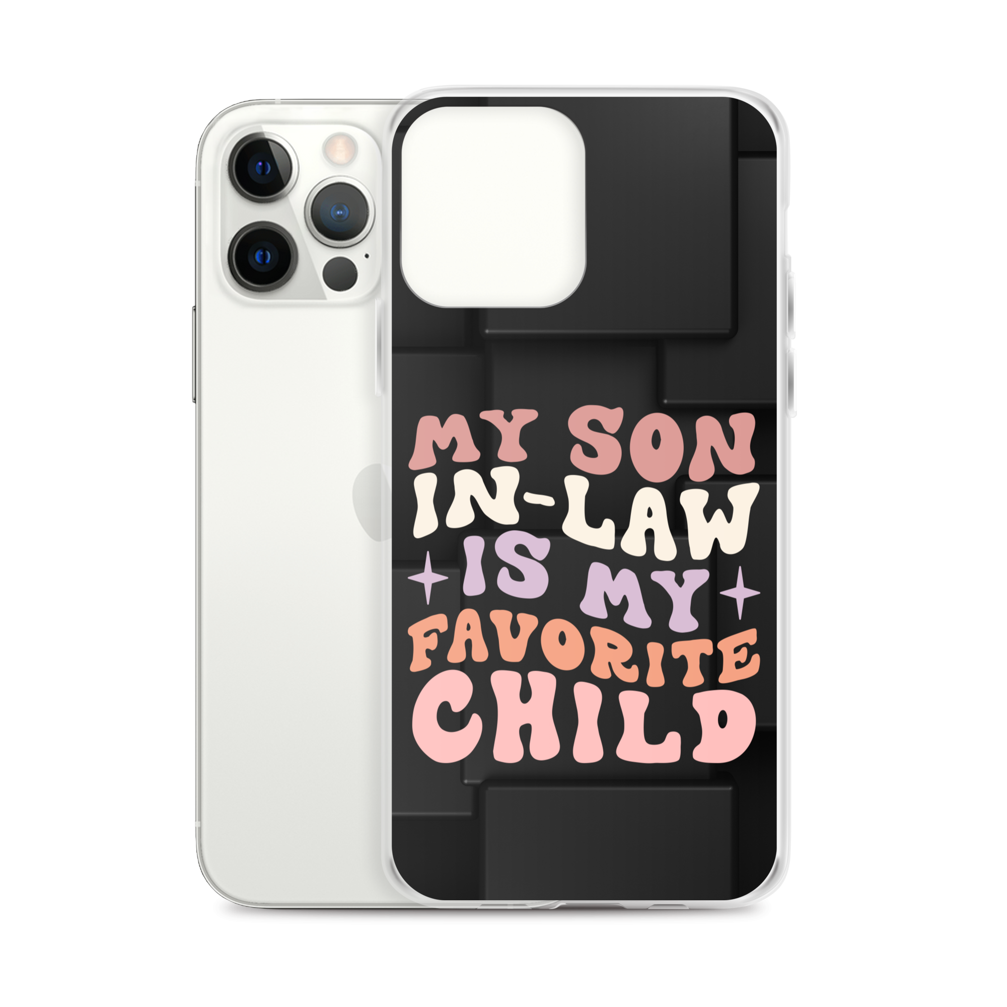 My Son-In-Law Is My Favorite Child Clear Case for iPhone®