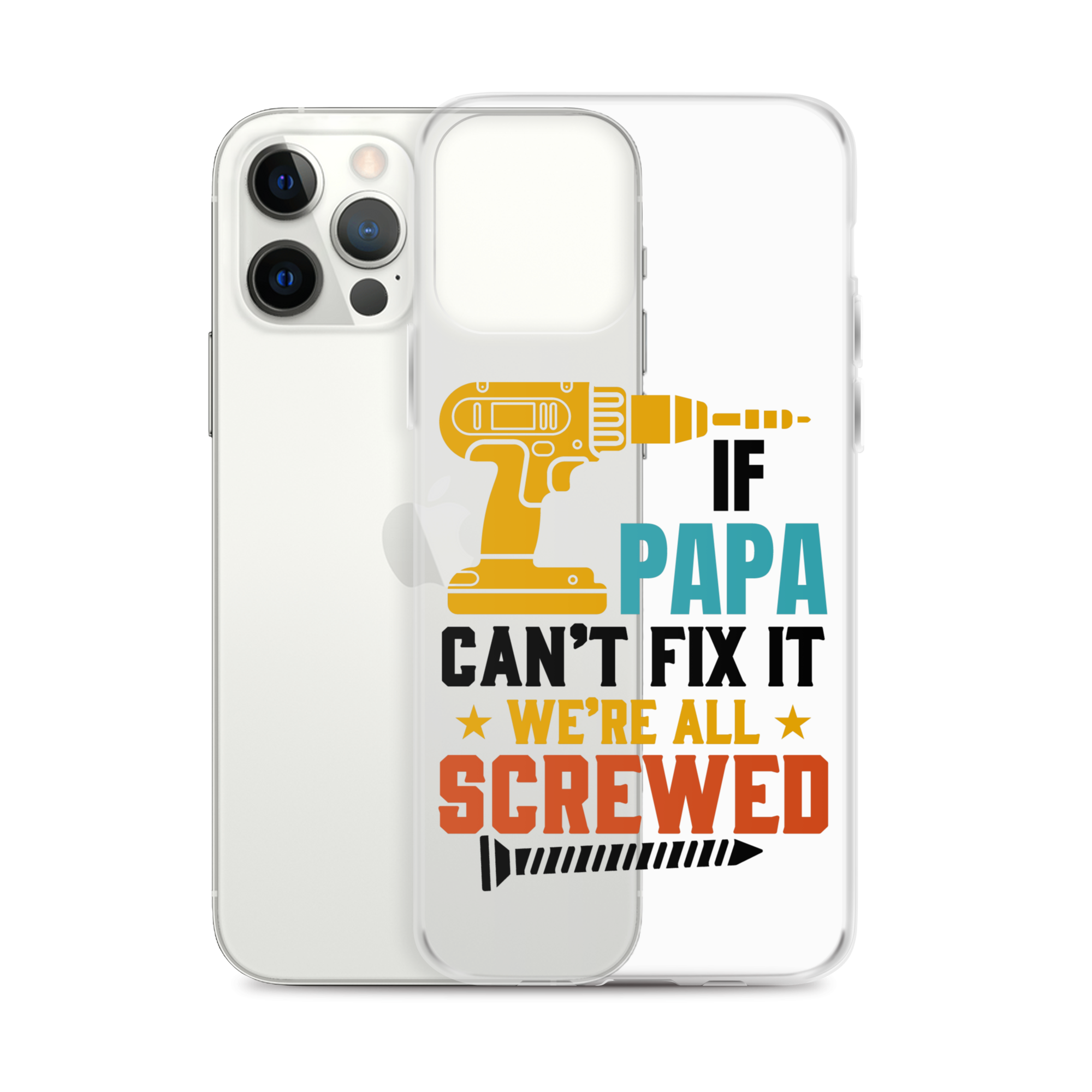 If Papa Can't Fix It We're All Screwed Clear Case for iPhone®