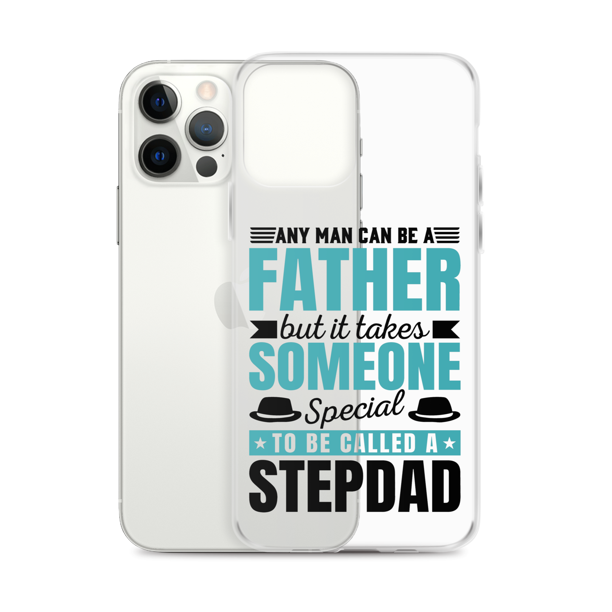 Any Man Can Be Father But It Takes Someone Special To Be Called A Stepdad Clear Case for iPhone®