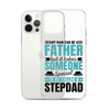 Any Man Can Be Father But It Takes Someone Special To Be Called A Stepdad Clear Case for iPhone®