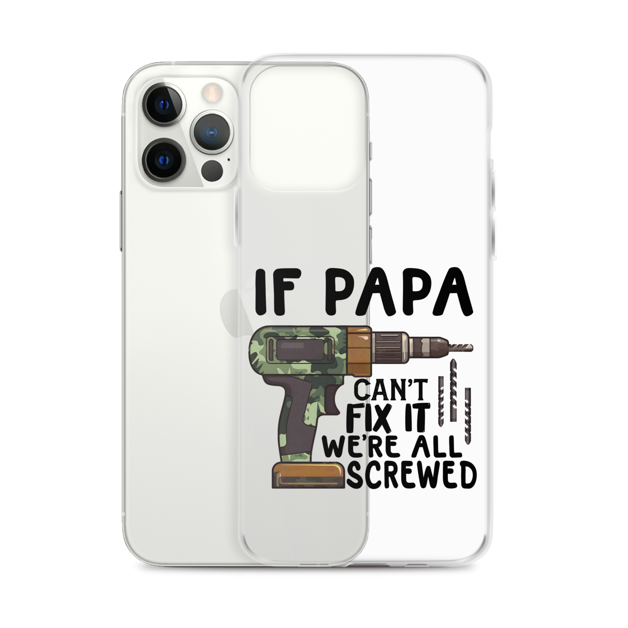 If Papa Can't Fix It We're All Screwed Clear Case for iPhone®