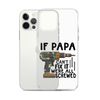 If Papa Can't Fix It We're All Screwed Clear Case for iPhone®