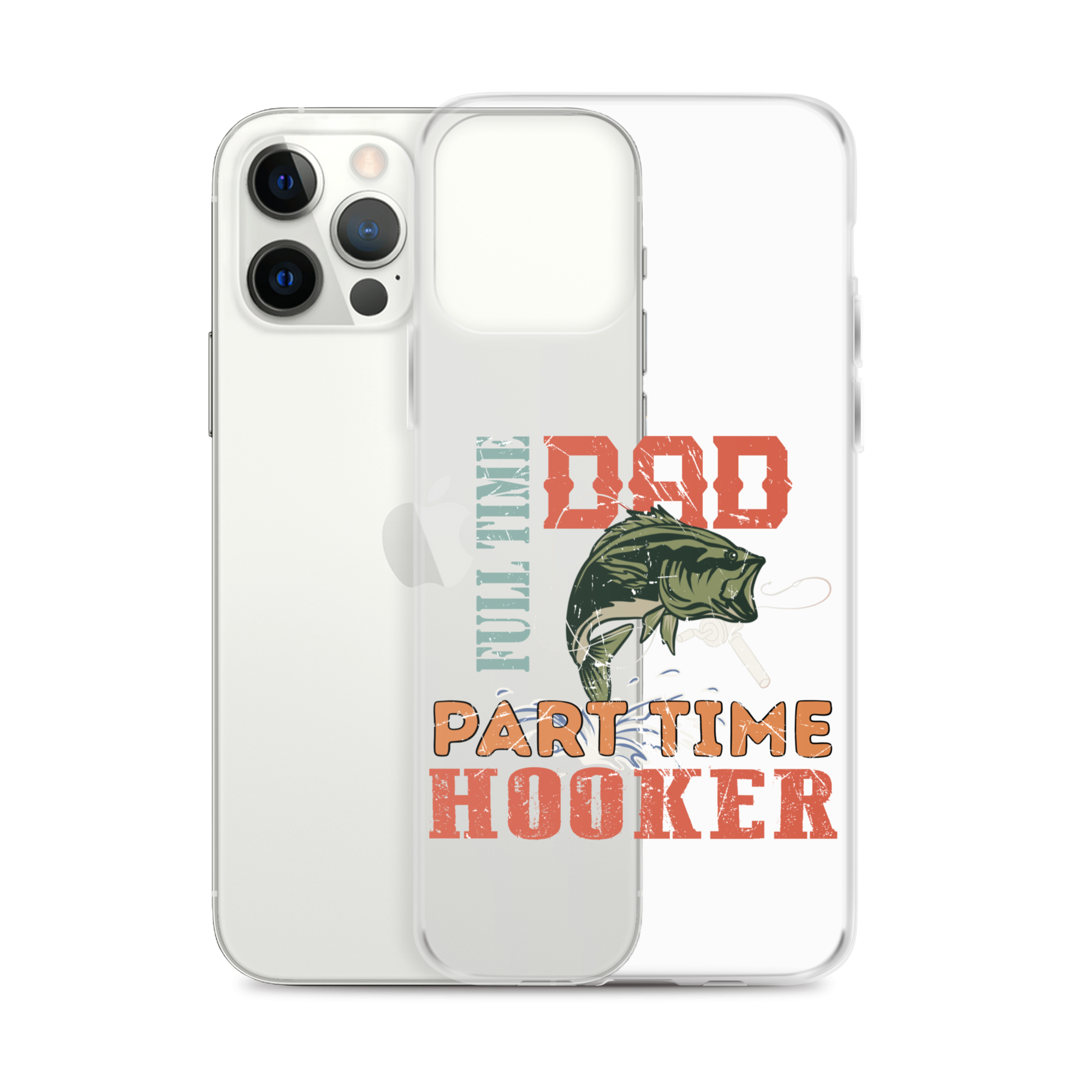 Dad Full Time Part Time Hooker Clear Case for iPhone®