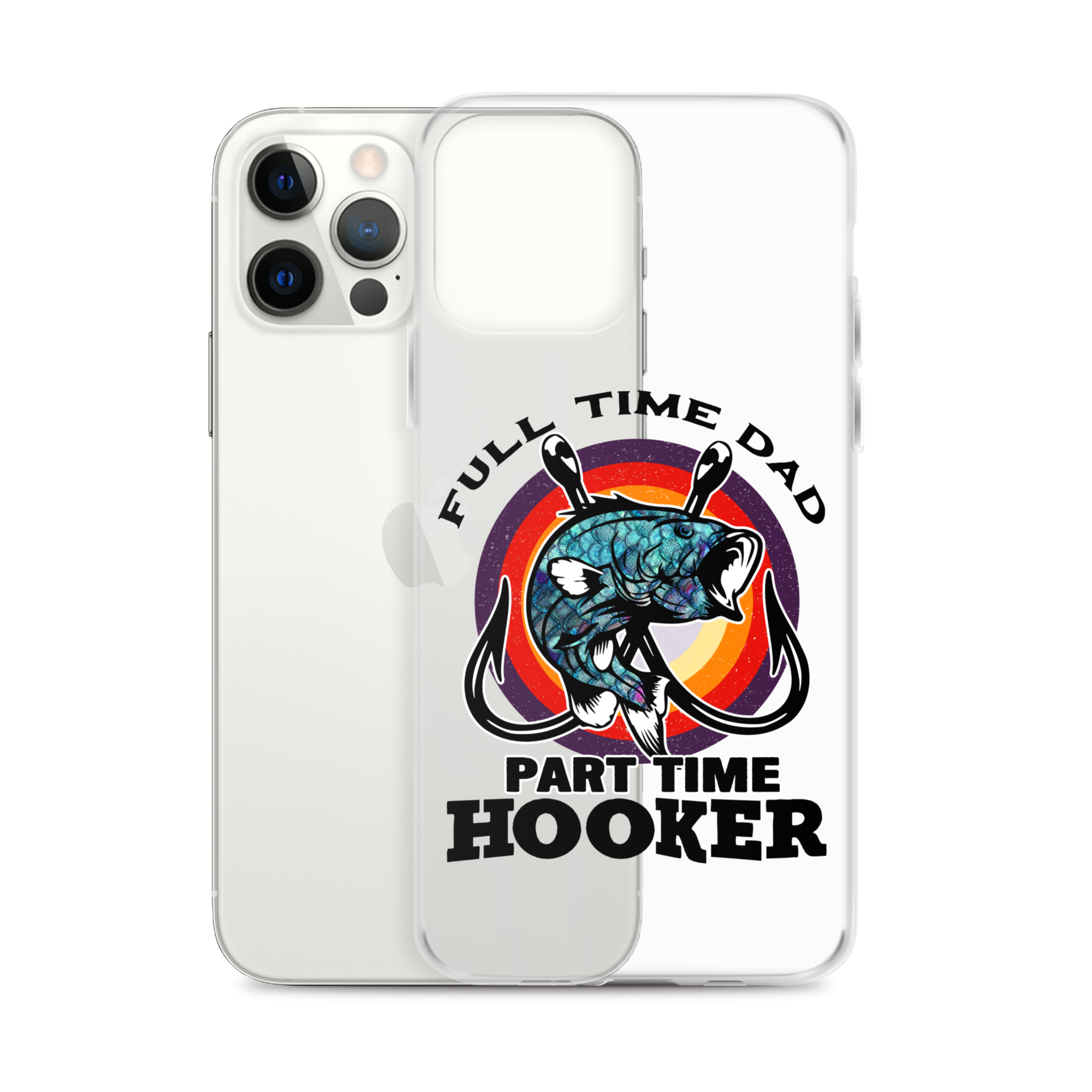 Full Time Dad Part Time Hooker Clear Case for iPhone®