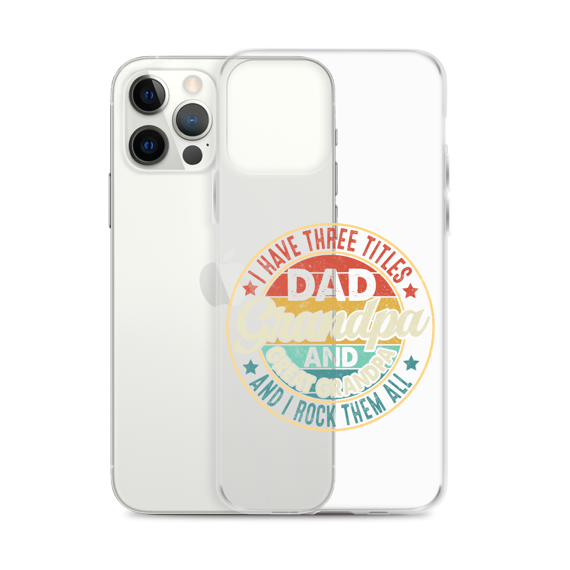 I Have Three Titles Dad Grandpa And Great Grandpa And I Rock Them All Clear Case for iPhone®