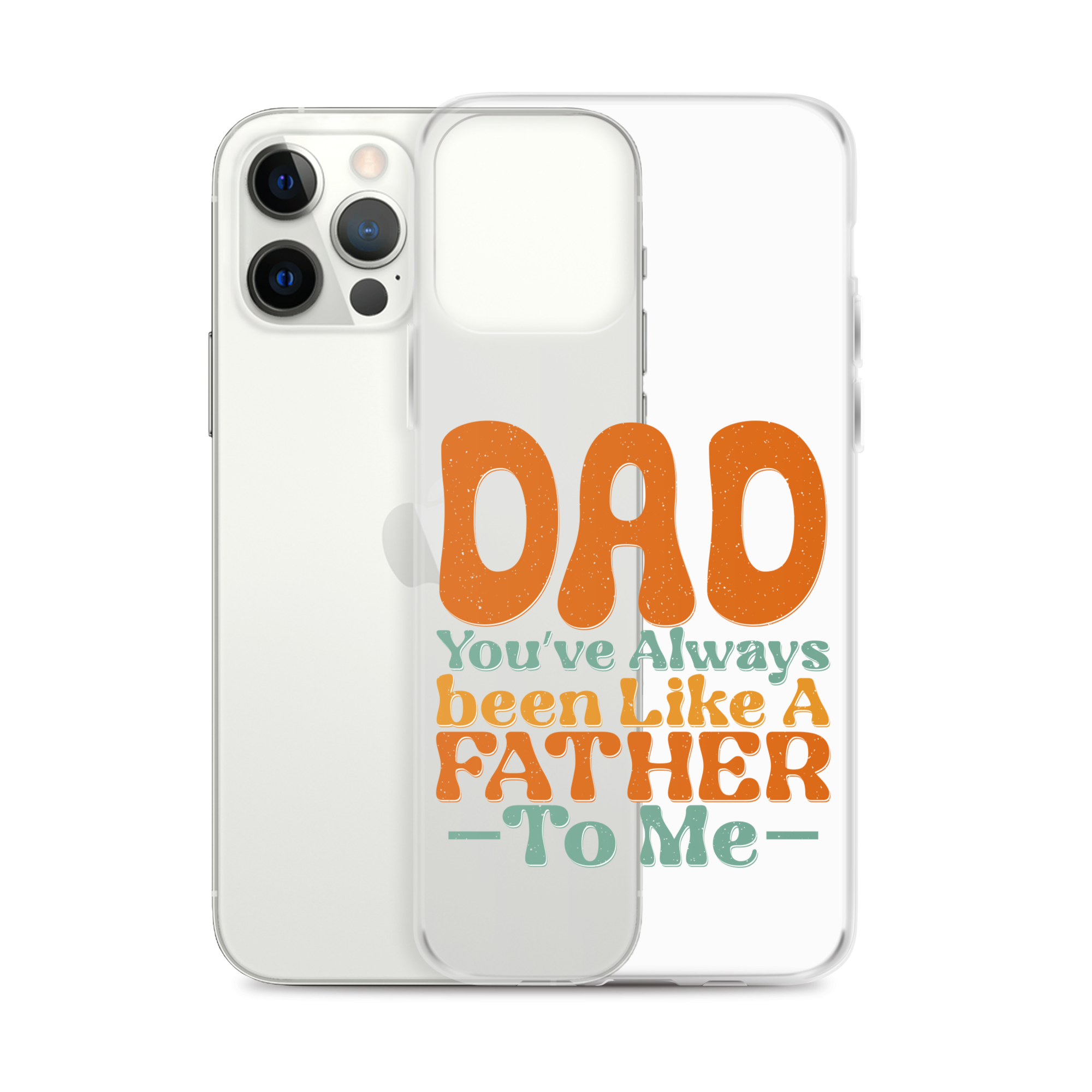 Dad You've Always Been Like A Father To Me Clear Case for iPhone®