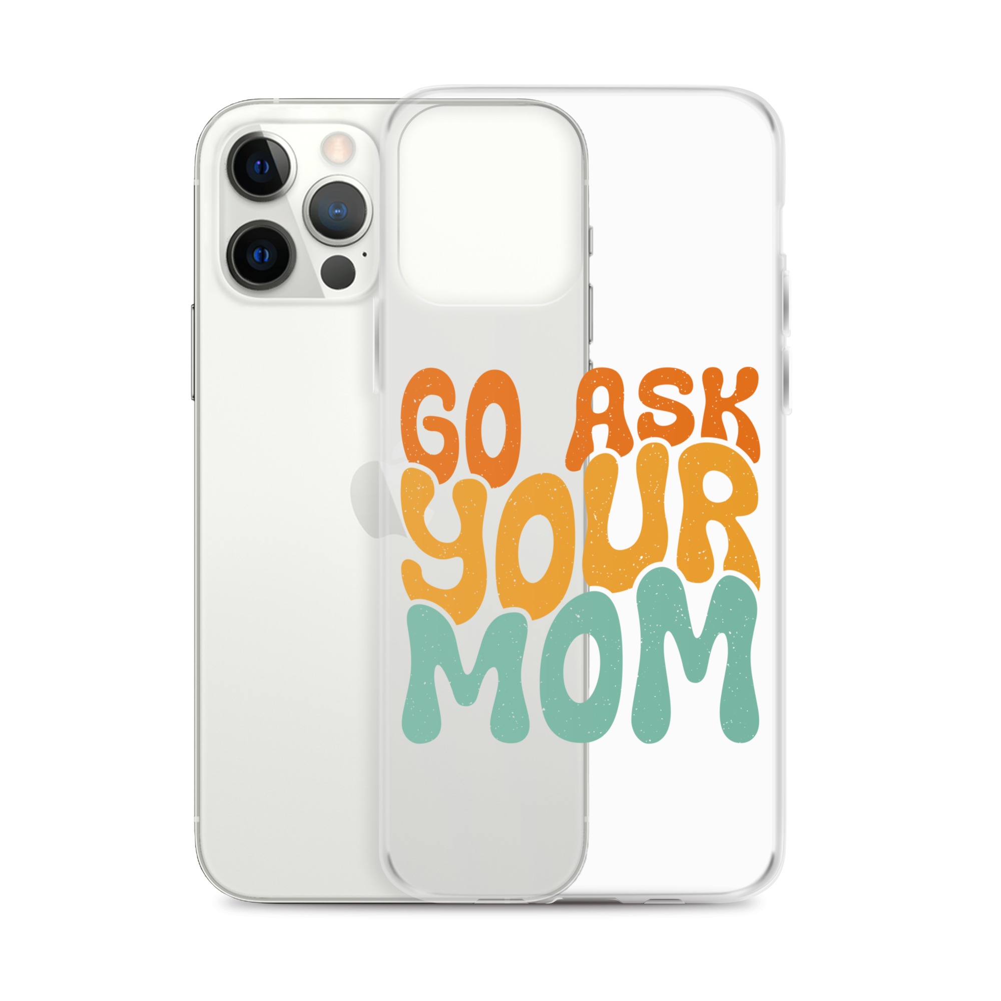 Go Ask Your Mom Clear Case for iPhone®