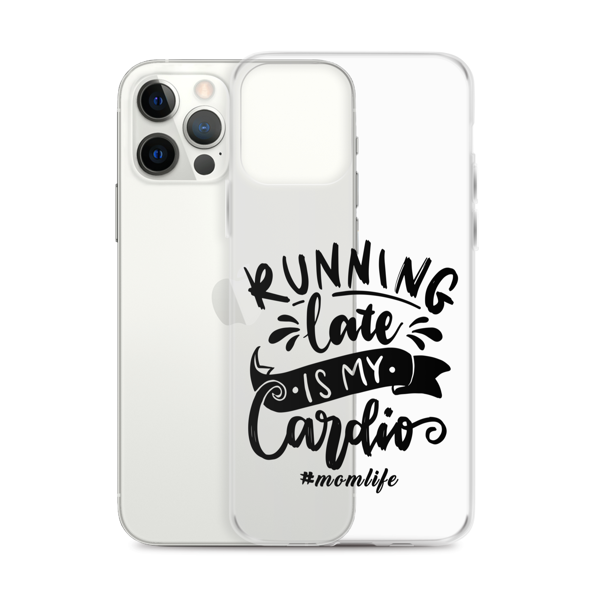 Running Late Is My Cardio #Momlife Clear Case for iPhone®