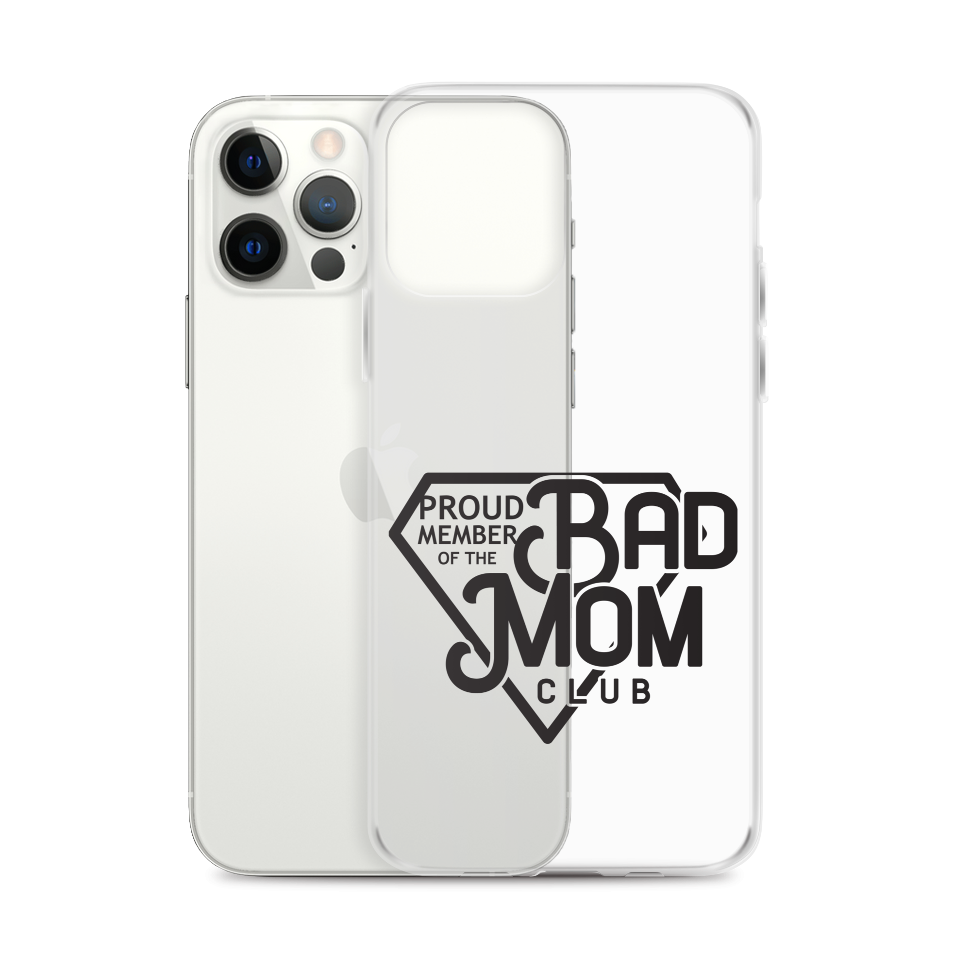 Proud Member Of The Bad Mom Club Clear Case for iPhone®