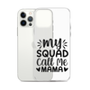 My Squad Call Me Mama Clear Case for iPhone®