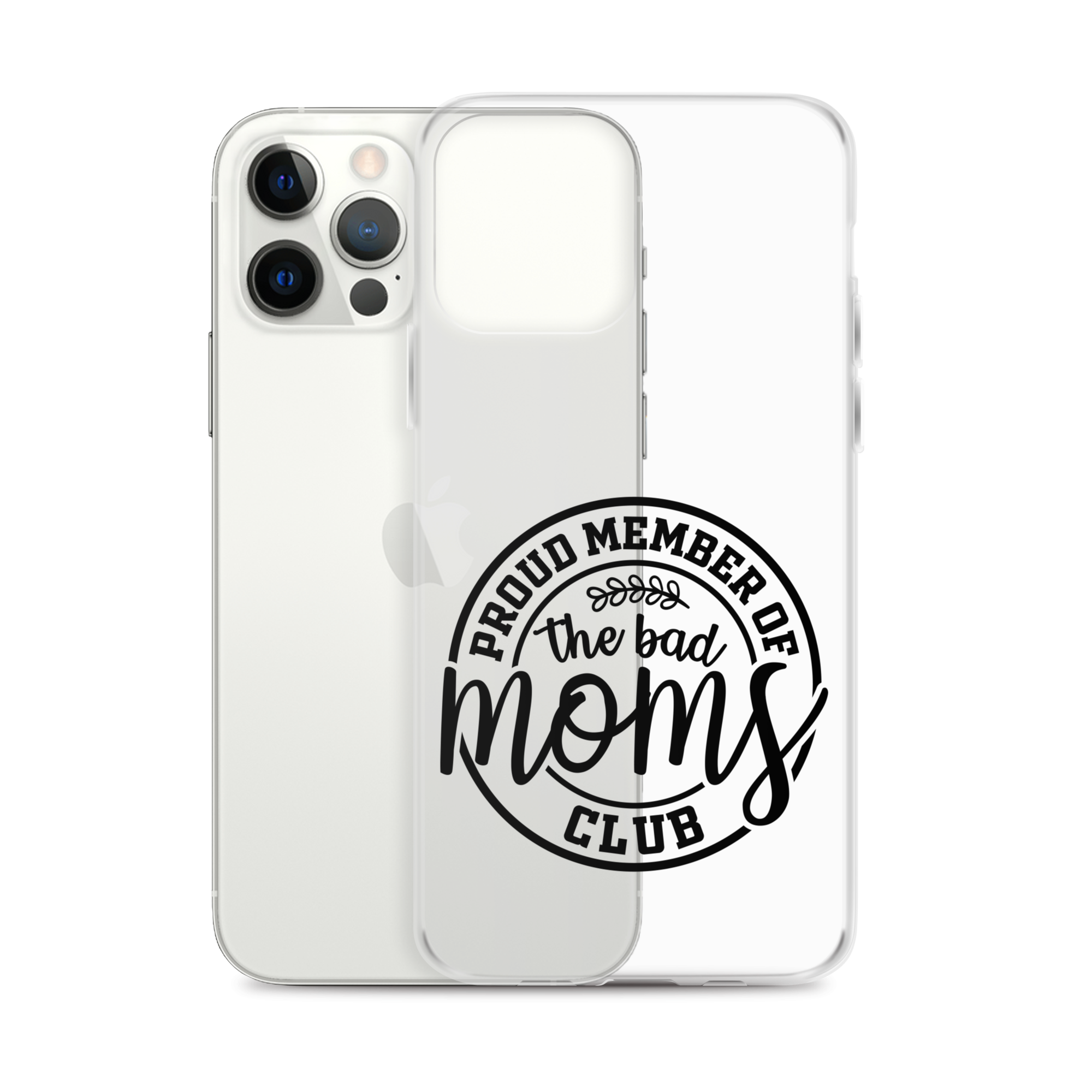 Proud Member Of The Bad Moms Club Clear Case for iPhone®