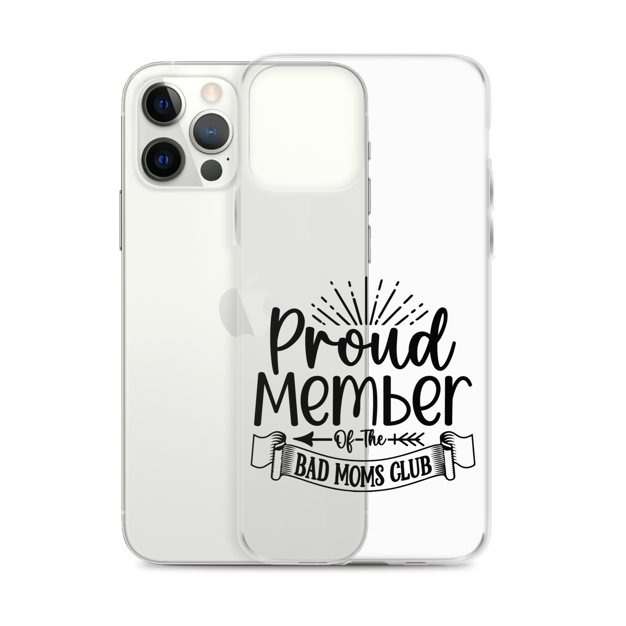 Proud Member Of The Bad Moms Club Clear Case for iPhone®