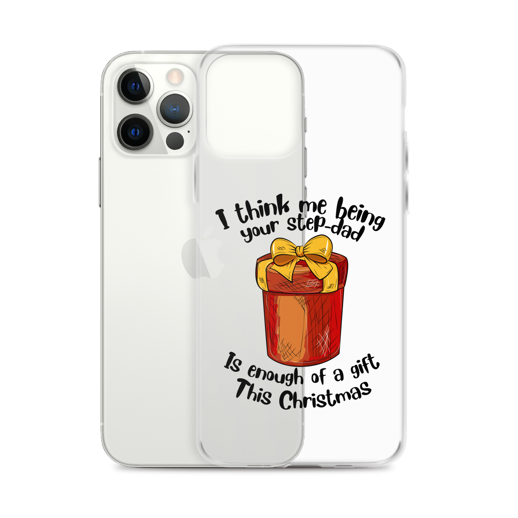 I Think Me Being Your Step Dad Is Enough Of A Gift This Christmas Clear Case for iPhone®