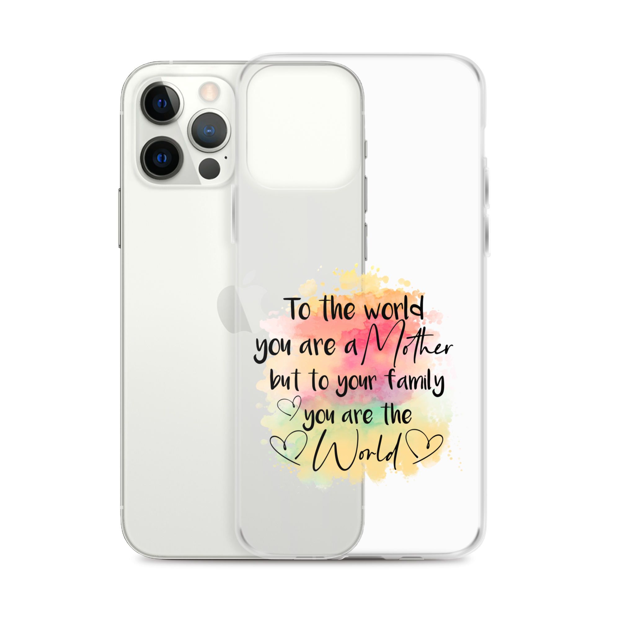 To The World You Are A Mother But To Your Family You Are The World Clear Case for iPhone®