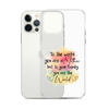 To The World You Are A Mother But To Your Family You Are The World Clear Case for iPhone®