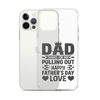 Dad Thanks For Not Pulling Out, Happy Father's Day, Love Clear Case for iPhone®