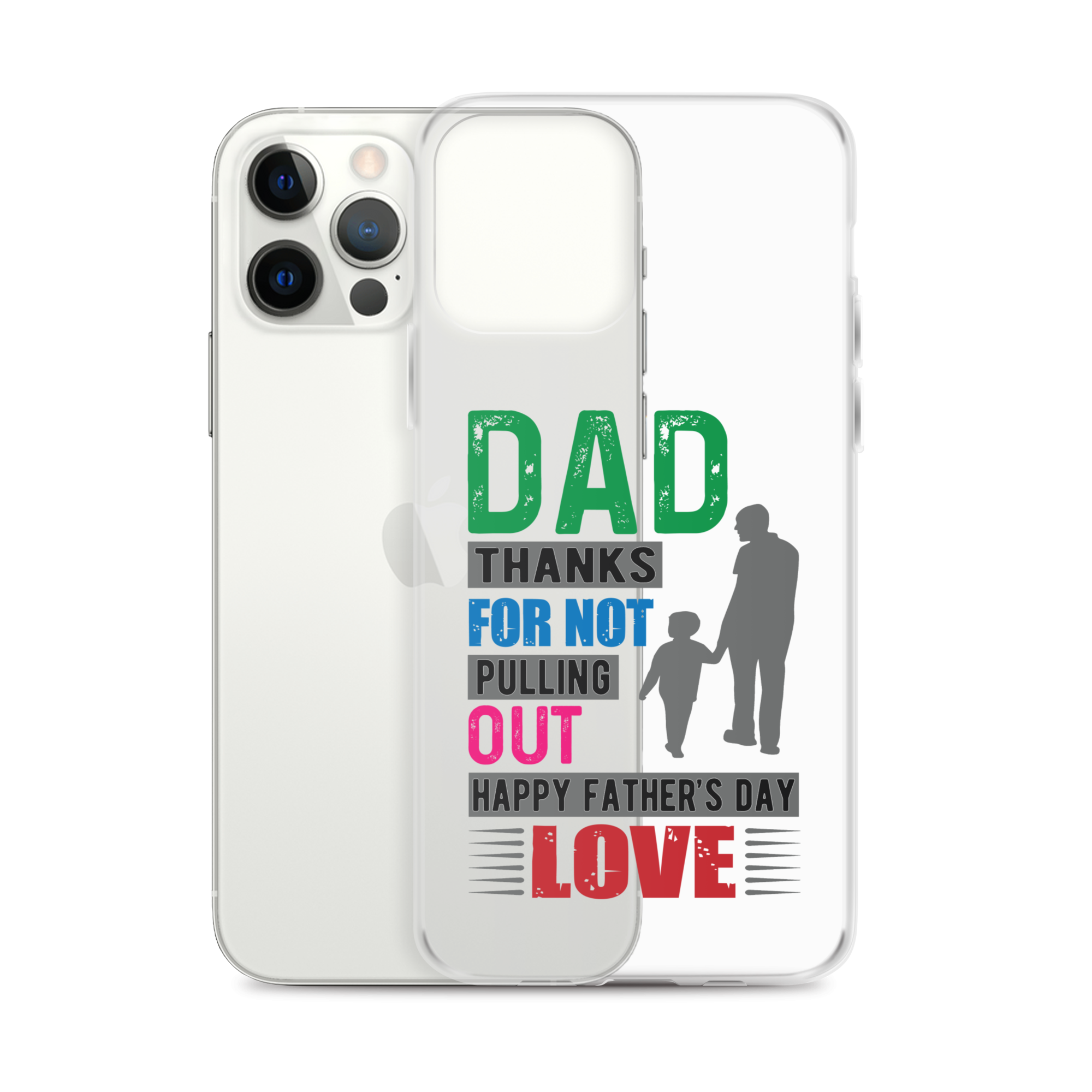 Dad Thanks For Not Pulling Out, Happy Father's Day, Love  Clear Case for iPhone®