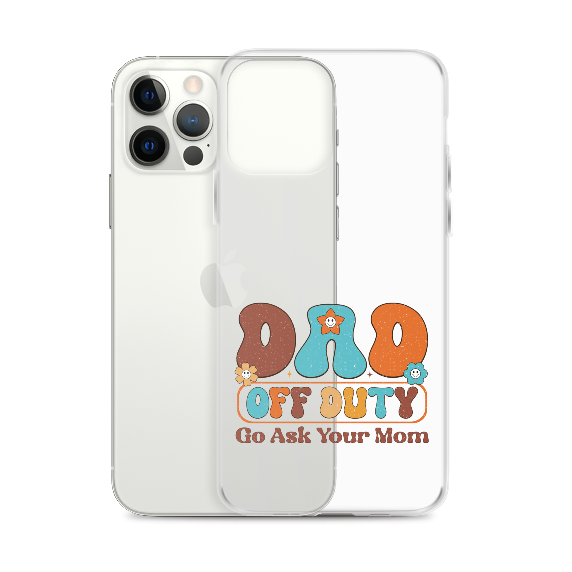 Dad Off Duty Go Ask Mom Clear Case for iPhone®