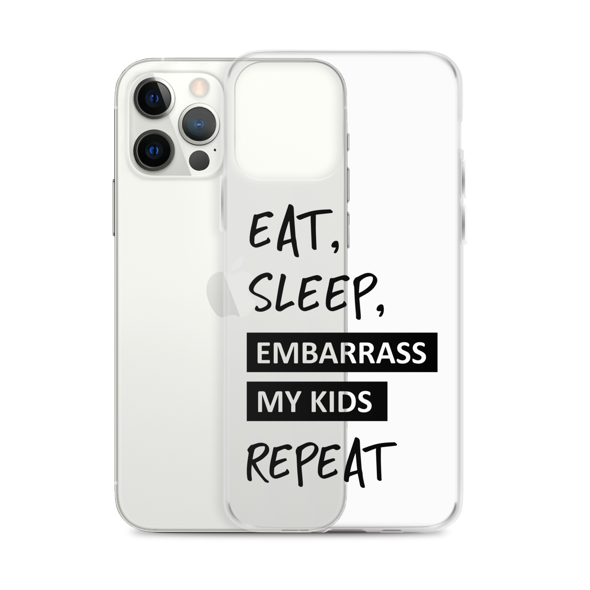 Eat, Sleep, Embarrass My Kids, Repeat Clear Case for iPhone®