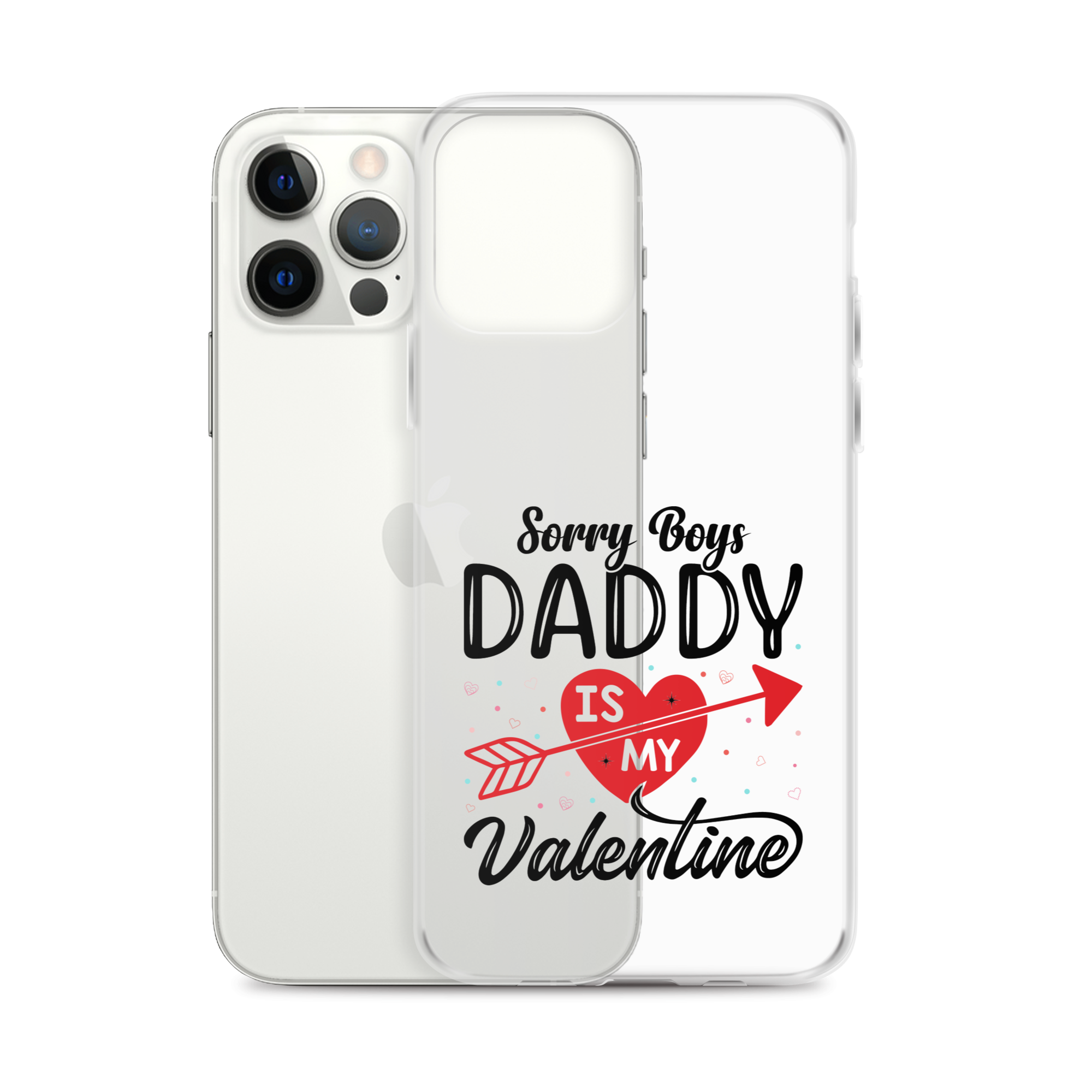 Sorry Boys Daddy Is My Valentine Clear Case for iPhone®