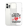 Sorry Boys Daddy Is My Valentine Clear Case for iPhone®