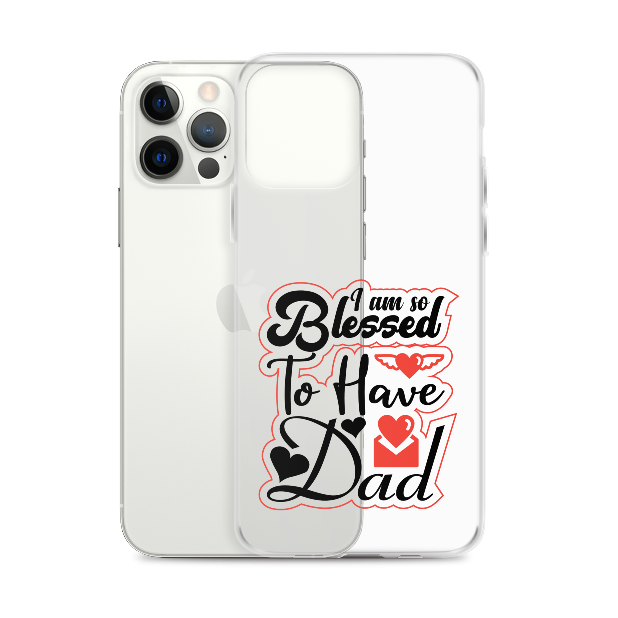 I Am So Blessed To Have Dad Clear Case for iPhone®