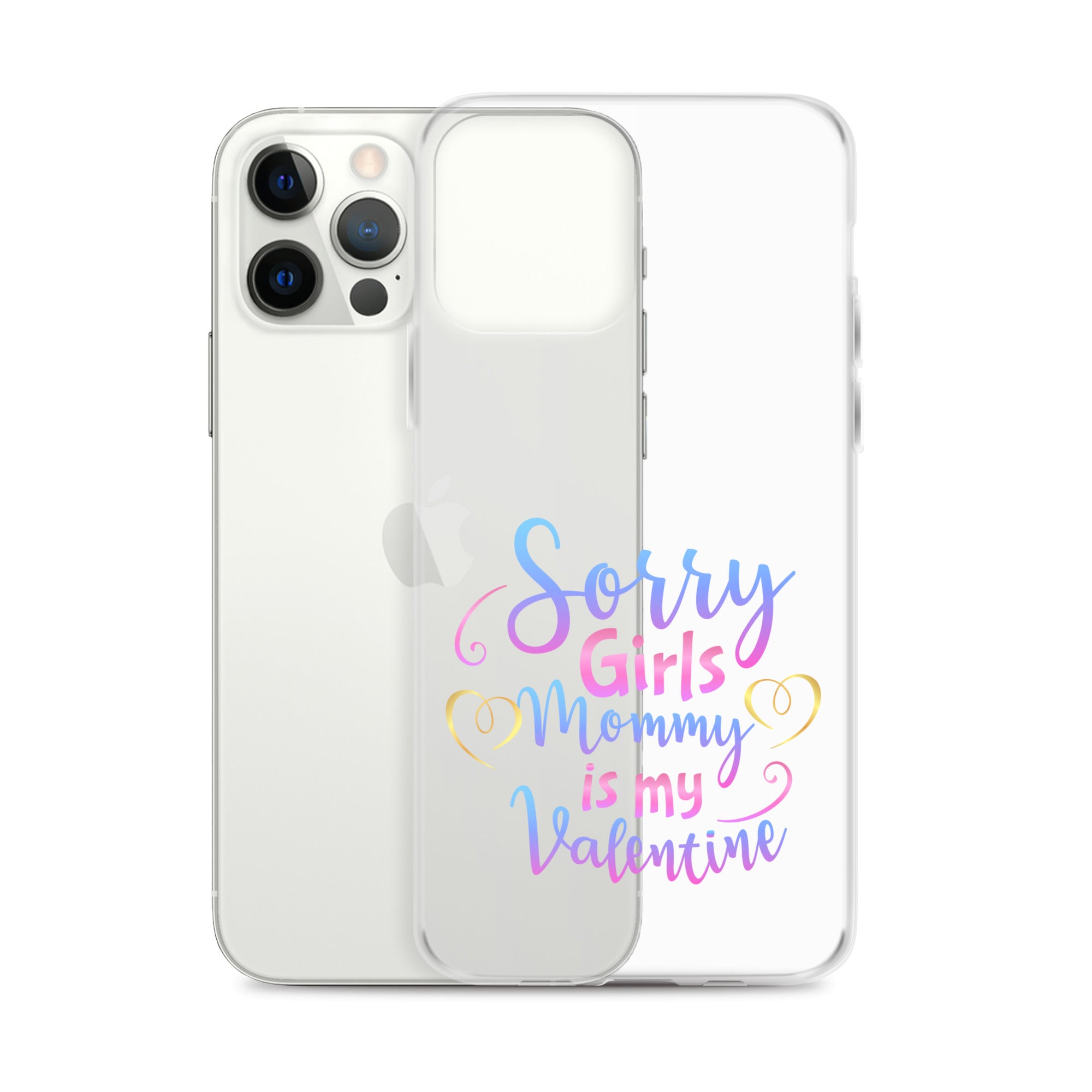 Sorry Girls Mommy Is My Valentine Clear Case for iPhone®