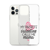 My Favorite Valentine Calls Me Mama Clear Case for iPhone®