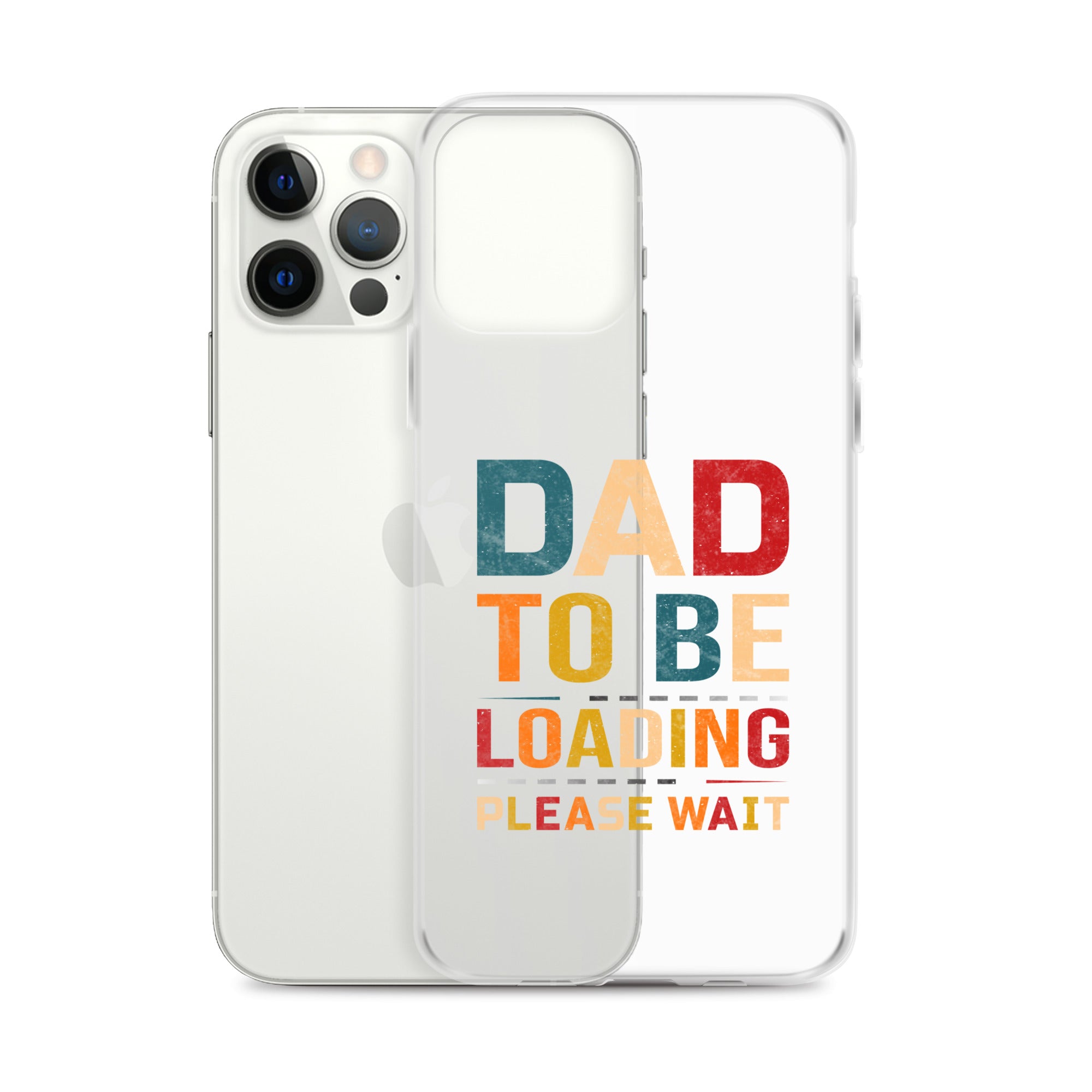 Dad To Be Loading Please Wait Clear Case for iPhone®