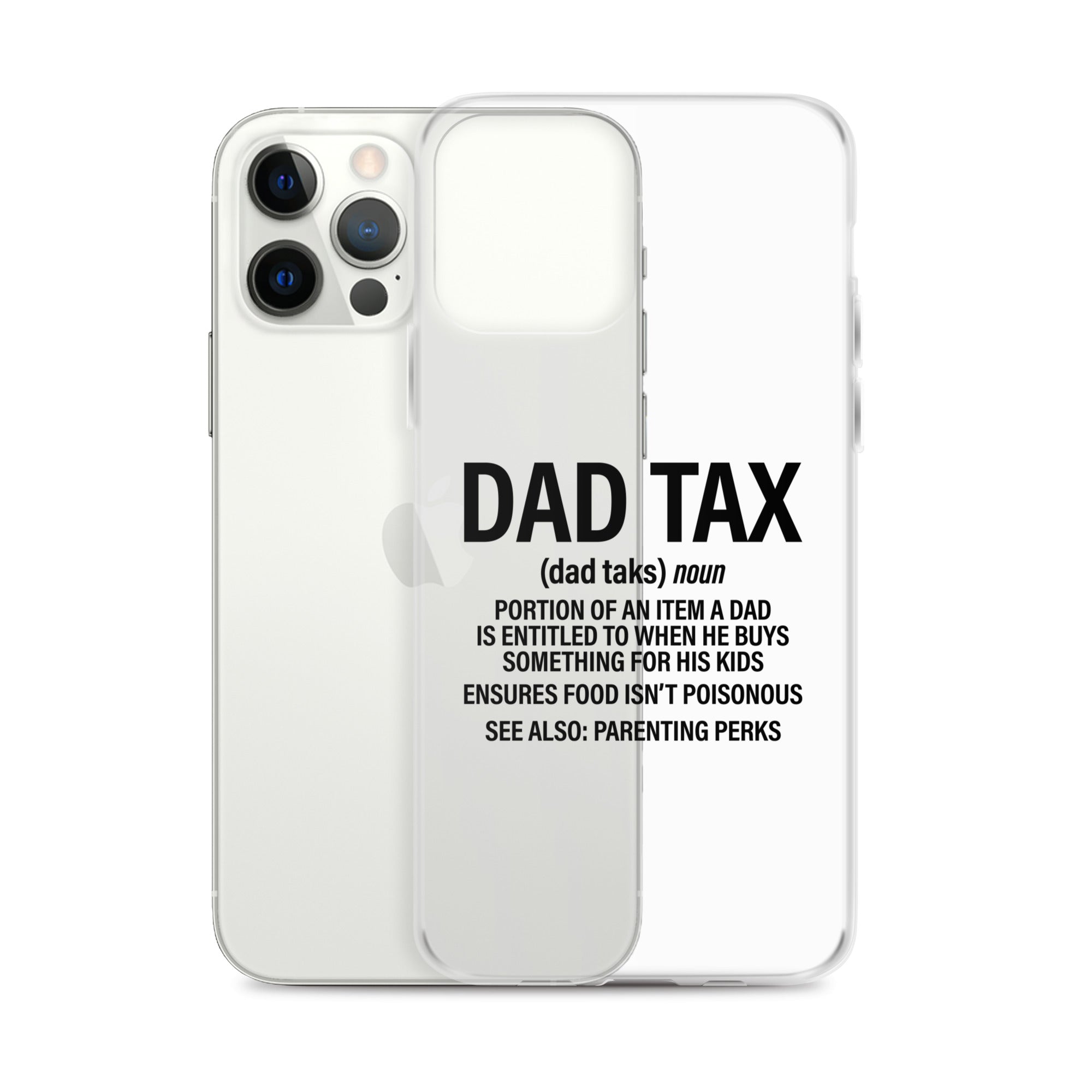 Dad Tax  Portion Of An Item A Dad Is Entitled To Clear Case for iPhone®