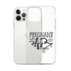 Pregnant AF Clear Case for iPhone®