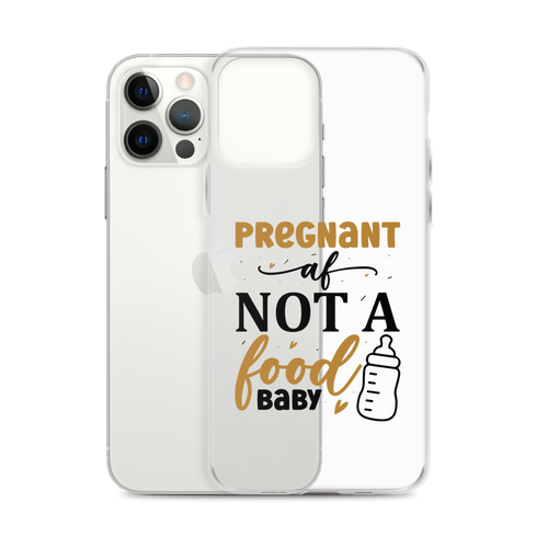 Pregnant AF Not A Food Baby Clear Case for iPhone®