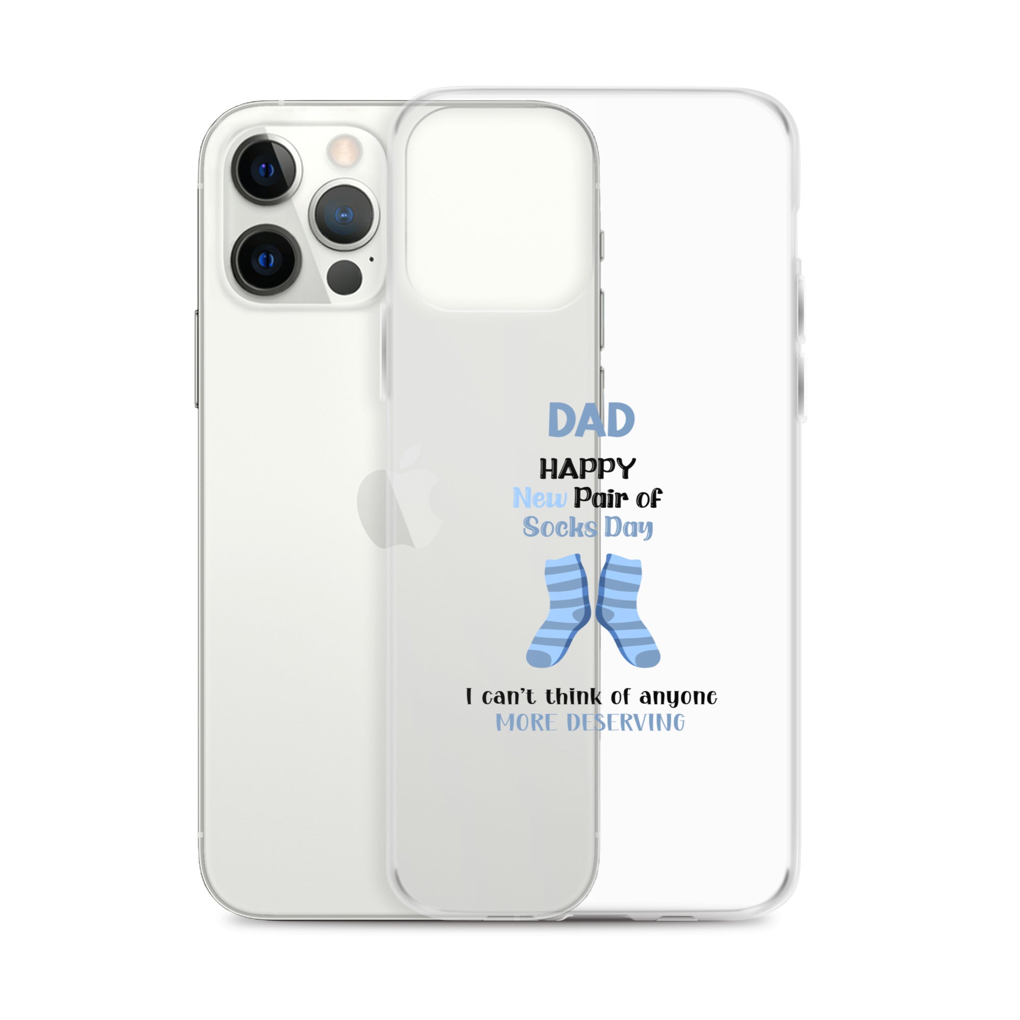 Dad Happy New Pair Of Socks Day I Can't Think Of Anyone More Deserving Clear Case for iPhone®