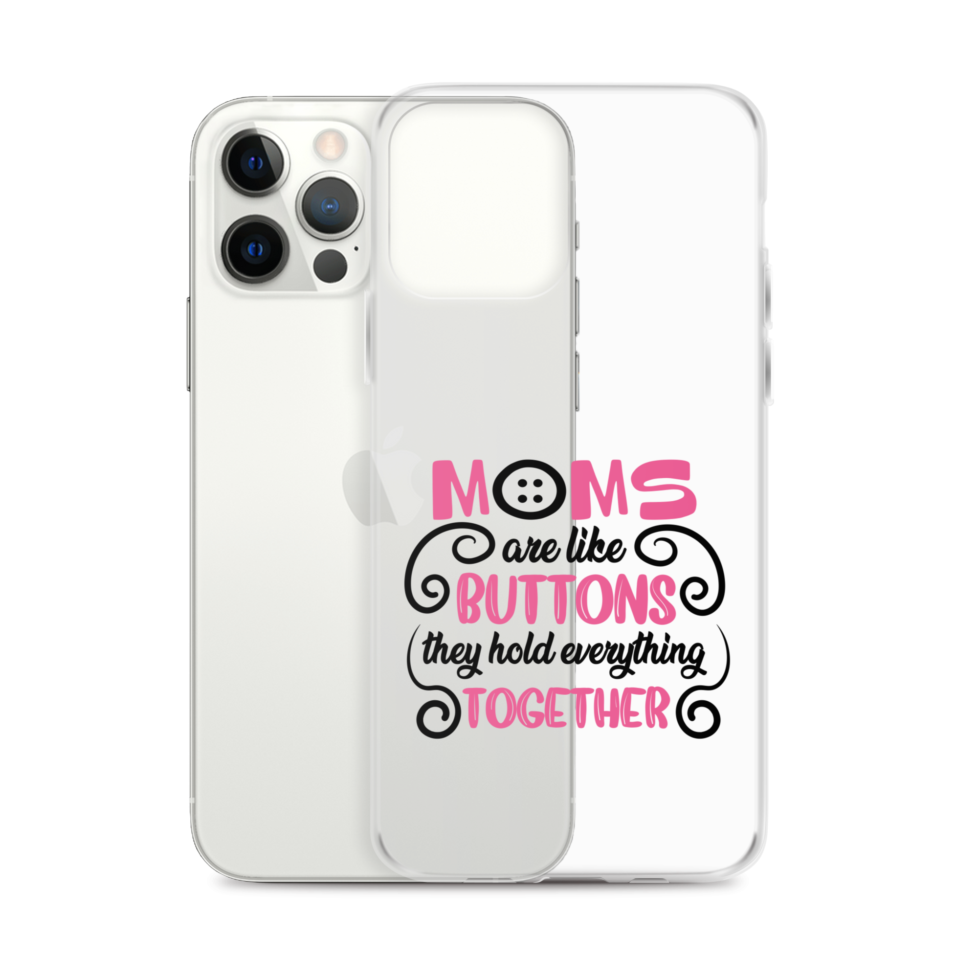 Moms Are Like Buttons They Hold Everything Together Clear Case for iPhone®