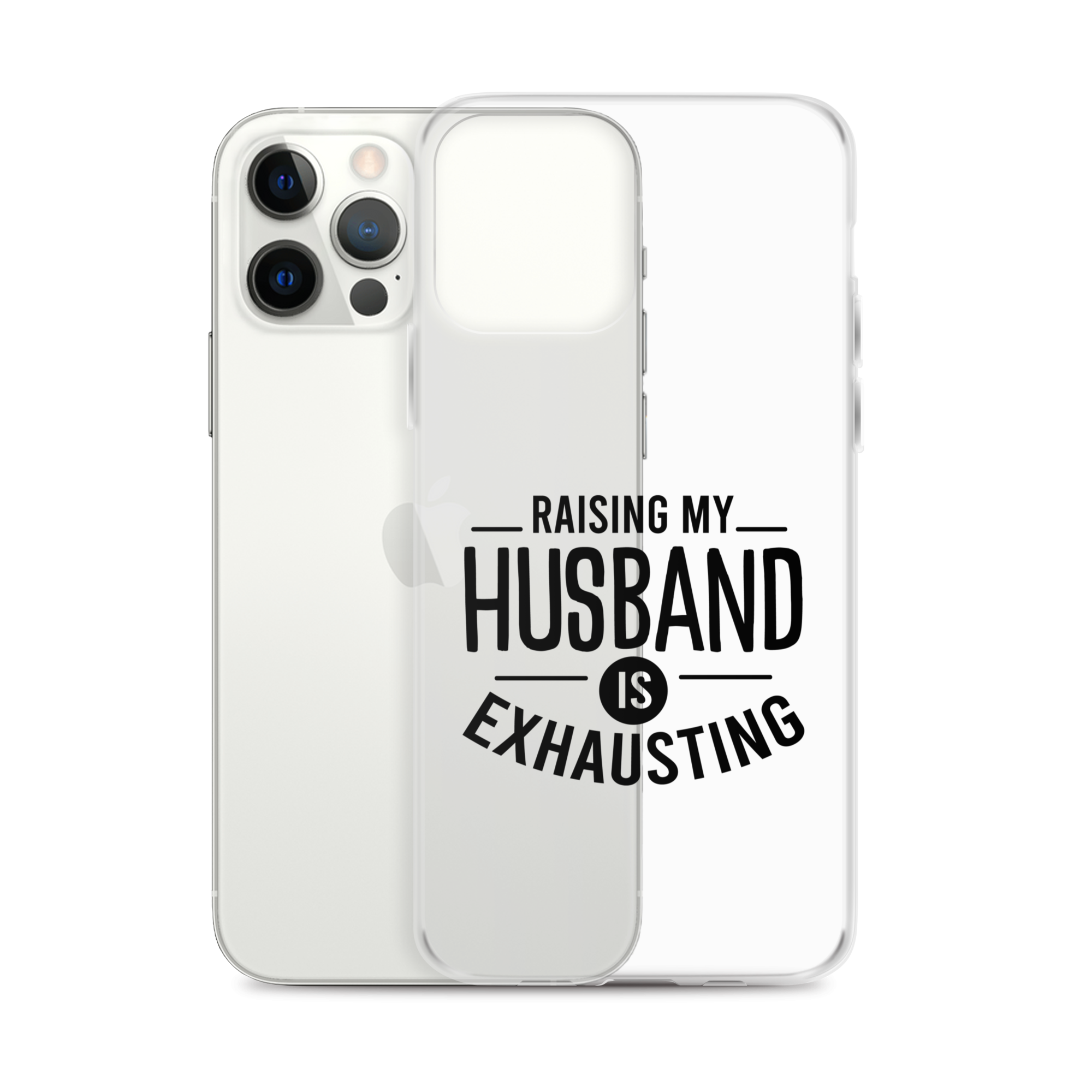 Raising My Husband Is Exhausting Clear Case for iPhone®