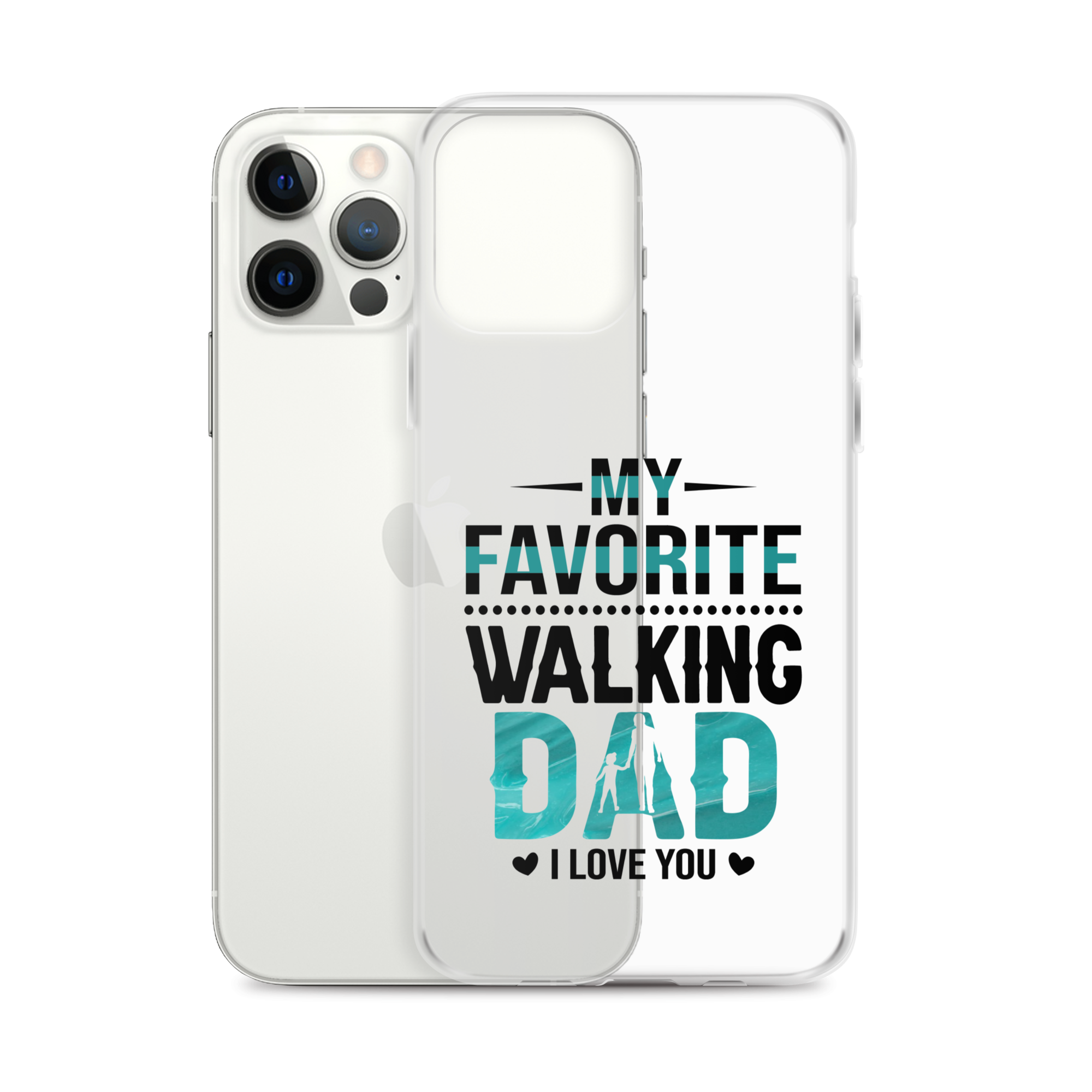 My Favorite Walking Dad, I Love You Clear Case for iPhone®